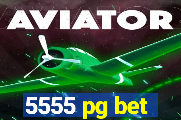 5555 pg bet